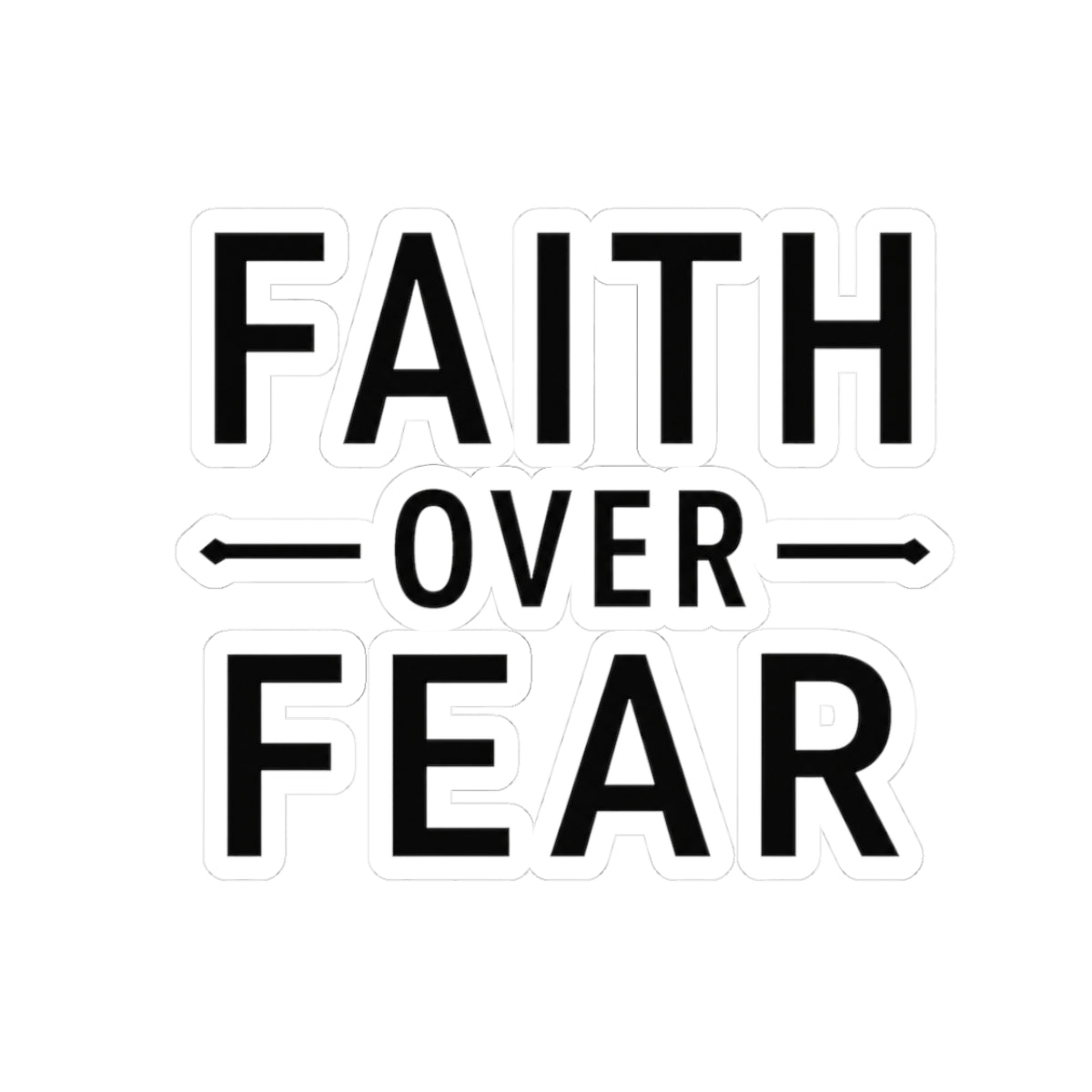 Faith Over Fear Sticker — Minimalist Black & White Kiss-Cut Decal