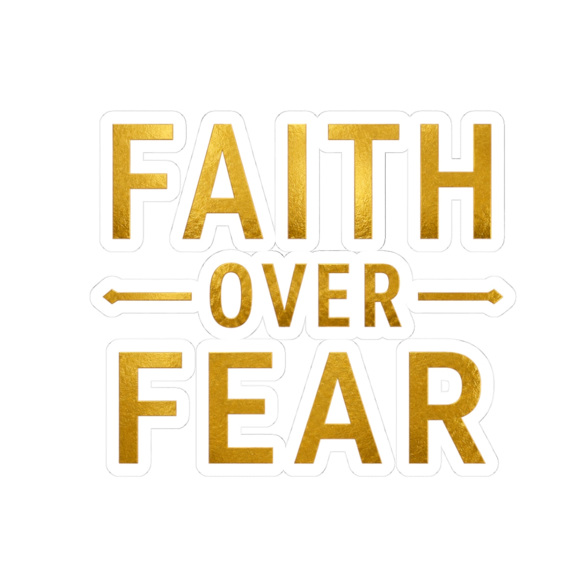 Faith Over Fear Sticker — Gold Kiss-Cut Decal