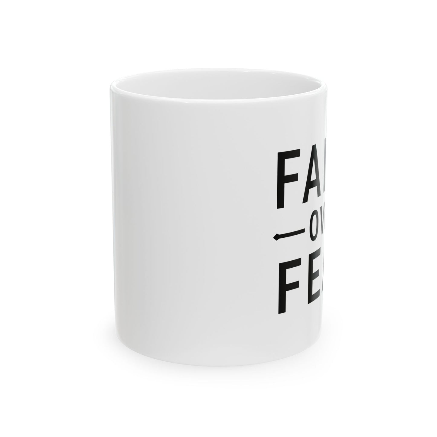 Faith Over Fear White Mug — Inspirational Ceramic Coffee Cup | 11oz